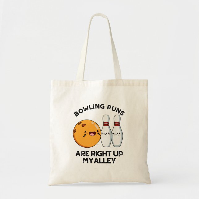 Bowling Puns Are Right Up My Alley Funny Sports Pu Tote Bag (Front)
