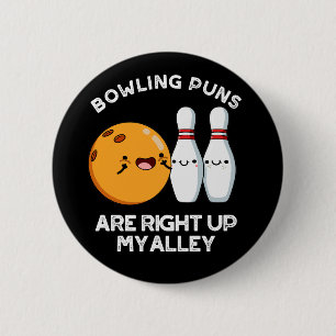 Bowling Puns Are Right Up My Alley Pun Dark BG 6 Cm Round Badge