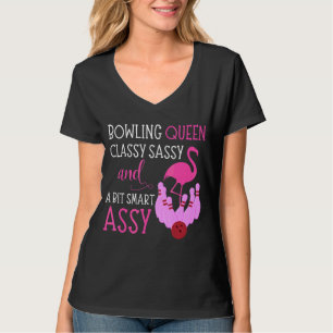 Bowling Queen Classy Sassy & Bit Smart Assy Flamin T-Shirt