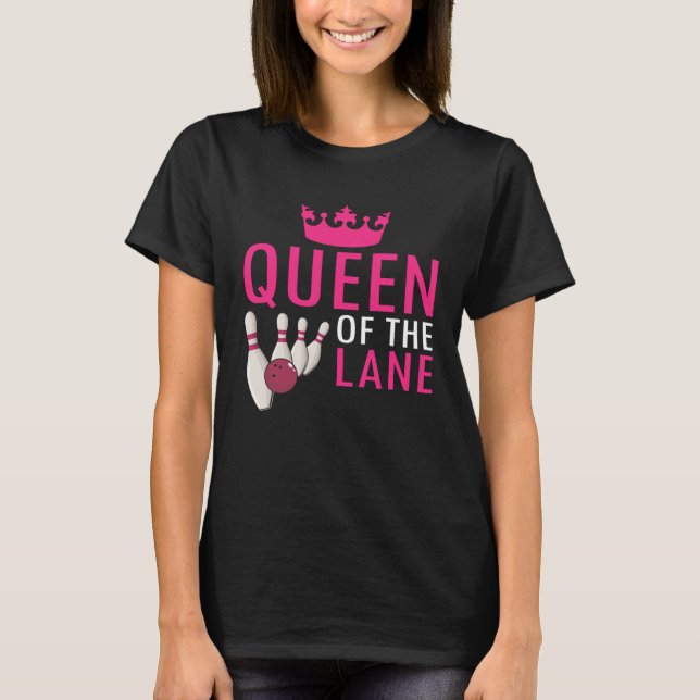 Bowling Queen Of The Lane Girl Women Player Bowler T-Shirt (Front)