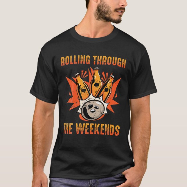 Bowling - Rolling Through The Weekend - Beer - Bar T-Shirt (Front)