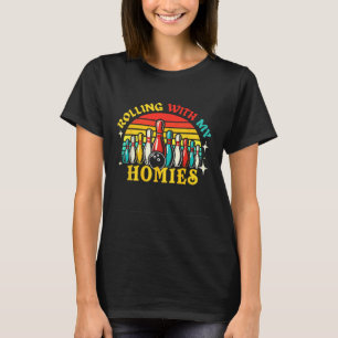 Bowling Rolling With My Homie Men Women Funny Bowl T-Shirt
