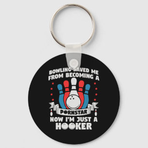 Bowling Saved Me From Becoming A Star Funny Saying Key Ring