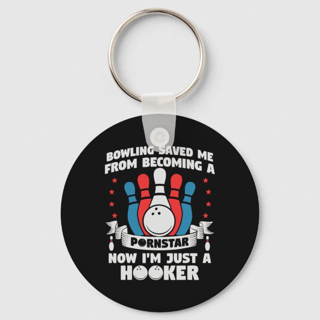 Bowling Saved Me From Becoming A Star Funny Saying Key Ring (Front)