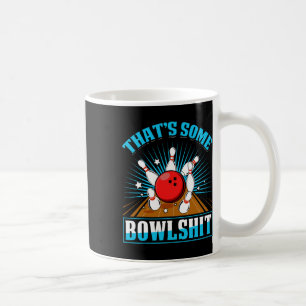 Bowling Shirt Funny That's Some Bowl Bowling Alley Coffee Mug