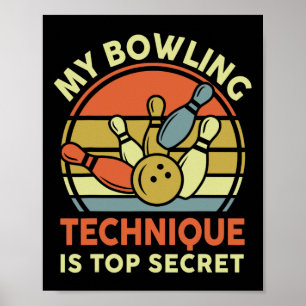 Bowling-shirt My Bowling Technique Is Top Secret D Poster