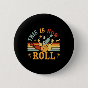 Bowling-shirt This Is How I Roll Men Women Funny B 6 Cm Round Badge