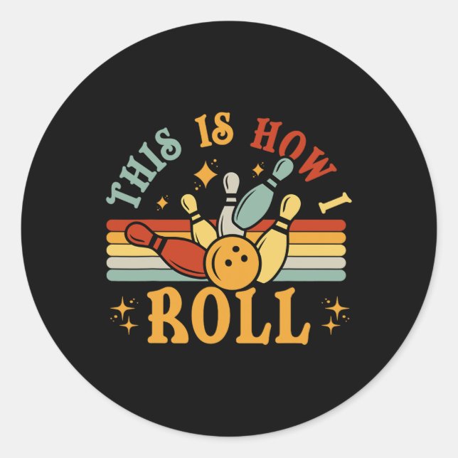 Bowling-shirt This Is How I Roll Men Women Funny B Classic Round Sticker (Front)