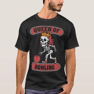 Bowling Skeleton Team League - Alley Bowler Queen T-Shirt