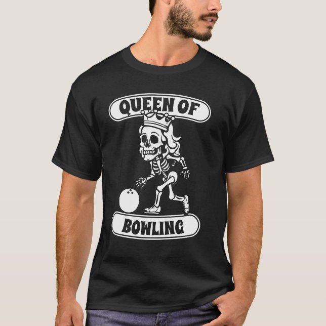 Bowling Skeleton Team League - Alley Bowler Queen  T-Shirt (Front)