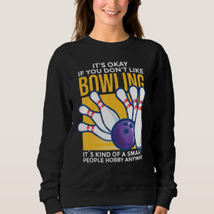 Bowling - Smart Peoples Hobby Sweatshirt