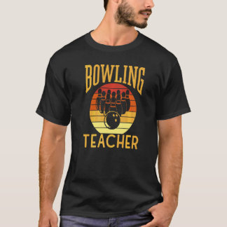 Bowling Teacher Bowlers Bowler Hobby T-Shirt