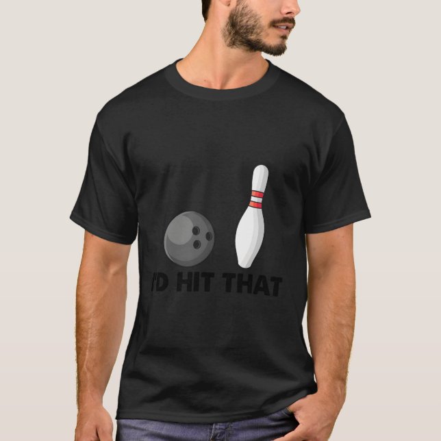 Bowling Team Humour I'D Hit T T-Shirt (Front)