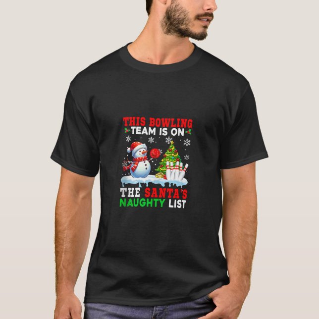 Bowling Team is On Santa s Christmas Naughty List  T-Shirt (Front)
