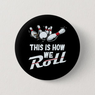 Bowling Team  This Is How We Roll Men Women Kids 6 Cm Round Badge