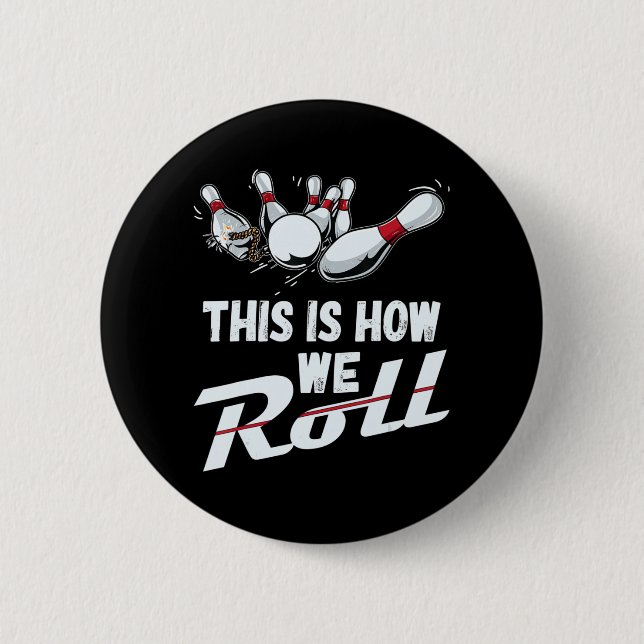 Bowling Team  This Is How We Roll Men Women Kids 6 Cm Round Badge (Front)