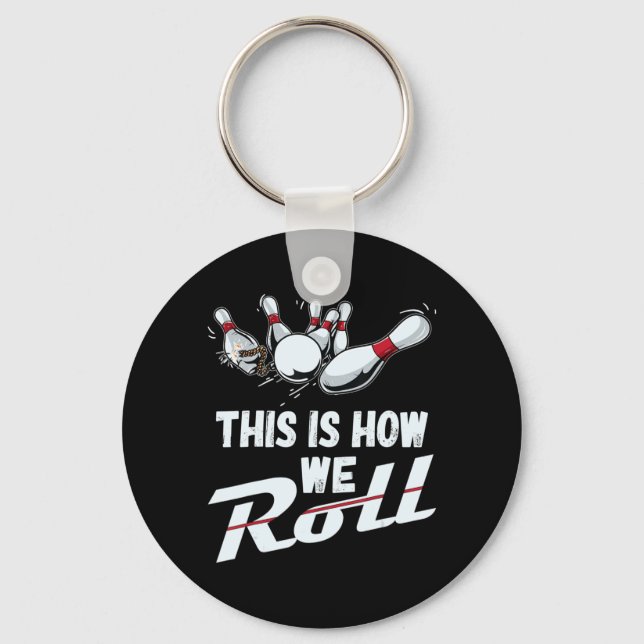 Bowling Team  This Is How We Roll Men Women Kids Key Ring (Front)
