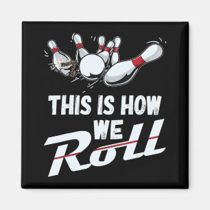 Bowling Team This Is How We Roll Men Women Kids Magnet