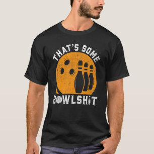 Bowling That Is Some Bowlshit Retro Bowler T-Shirt