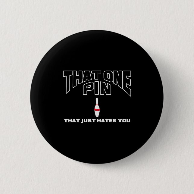 Bowling That One N That Just Hates You Funny Bowle 6 Cm Round Badge (Front)