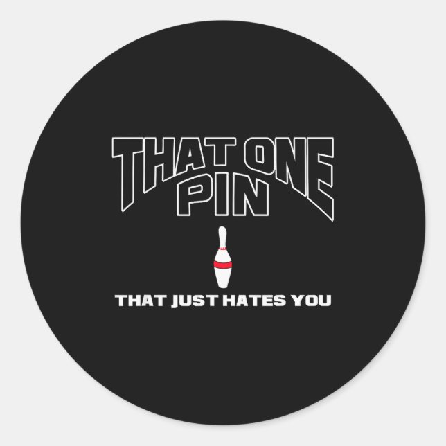 Bowling That One N That Just Hates You Funny Bowle Classic Round Sticker (Front)