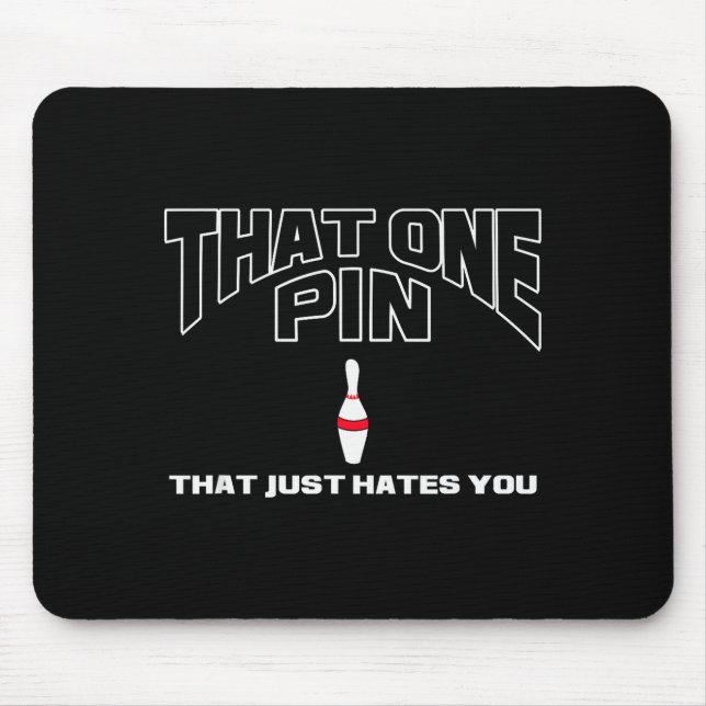 Bowling That One N That Just Hates You Funny Bowle Mouse Mat (Front)