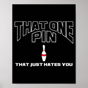 Bowling That One N That Just Hates You Funny Bowle Poster