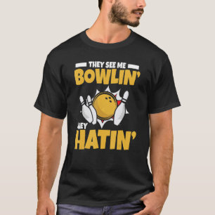 Bowling They See Me Bowlin' They Hatin' Blower T-Shirt
