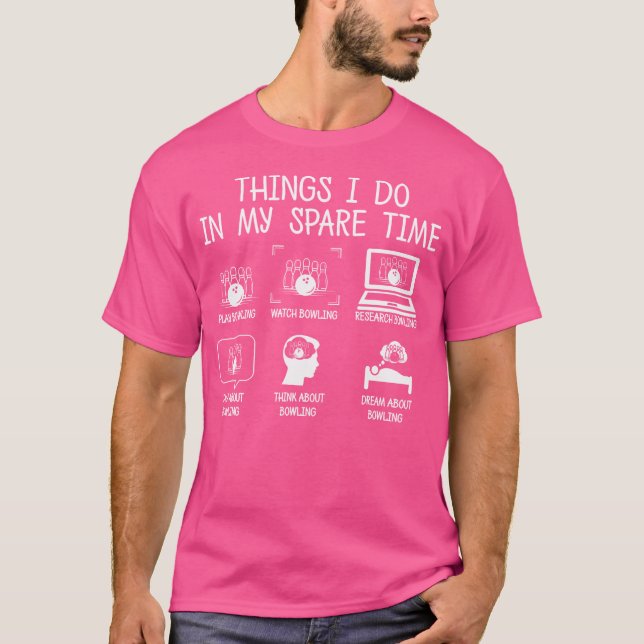 Bowling Things I Do In My Spare Time Funny Bowler  T-Shirt (Front)