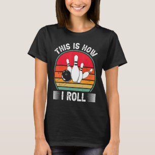Bowling This Is How I Roll Retro Bowling Bowler T-Shirt
