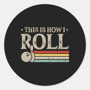 Bowling This Is How I Roll Retro Funny Bowler  Classic Round Sticker
