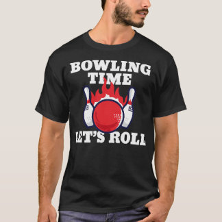 Bowling Time Lets Roll Funny Bowling Players Gift  T-Shirt