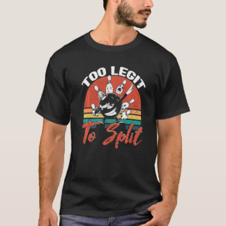 Bowling Too Legit To Split Bowler Bowling Alley Bo T-Shirt