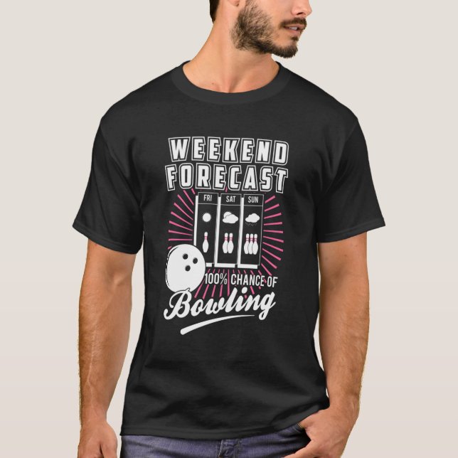 Bowling Weekend Forecast Fun Bowling Gear For Bowl T-Shirt (Front)