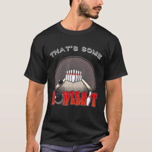 Bowlshit Bowling Ten 10 Pin Hilarious Unique Retr T-Shirt