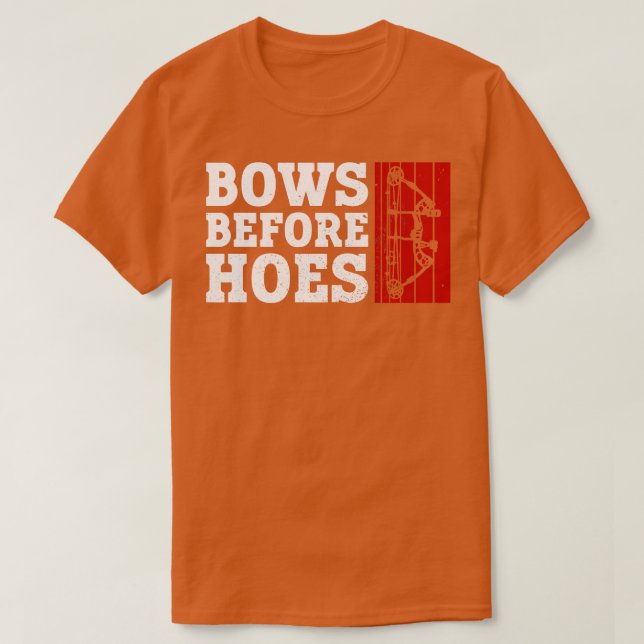Bows Before Hoes   Archery Bow Archer  T-Shirt (Design Front)