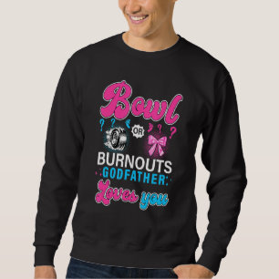 Bows Or Burnouts Godfather Loves You Gender Reveal Sweatshirt