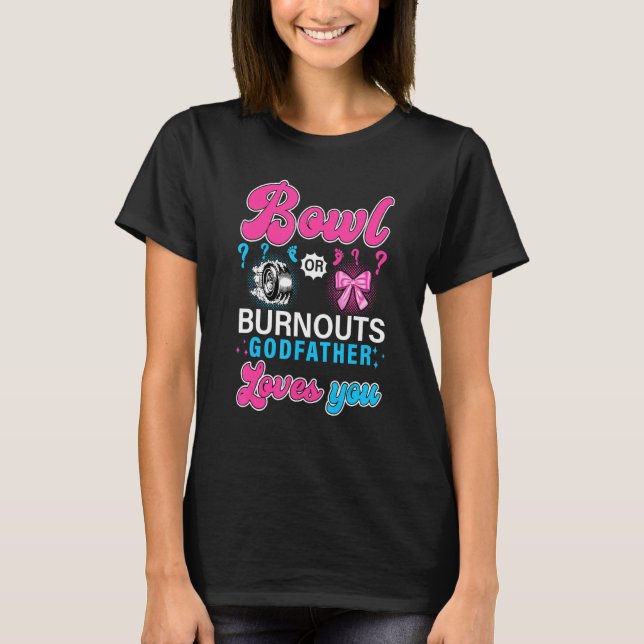 Bows Or Burnouts Godfather Loves You Gender Reveal T-Shirt (Front)
