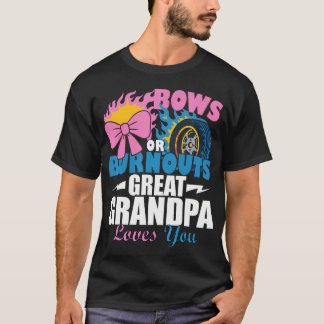Bows Or Burnouts Great Grandpa Loves You Gender Re T-Shirt