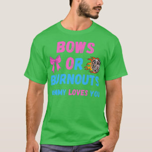 Bows Or Burnouts Mom Loves You Gender Reveal Baby  T-Shirt