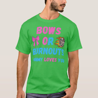 Bows Or Burnouts Mom Loves You Gender Reveal Baby  T-Shirt
