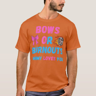 Bows Or Burnouts Mum Loves You Gender Reveal Baby T-Shirt