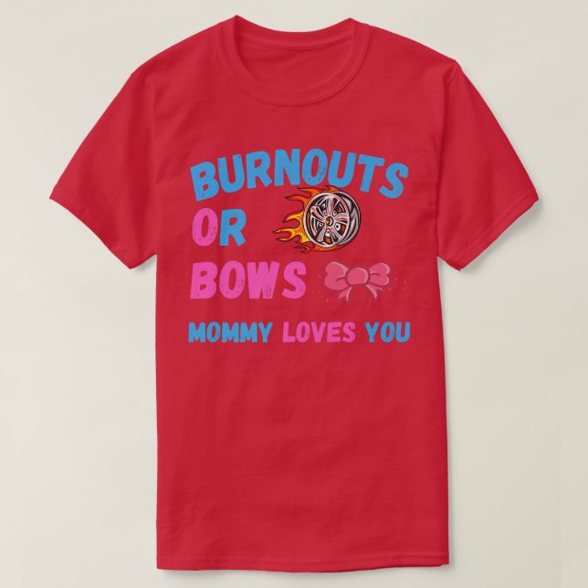 Bows Or Burnouts Mum Loves You Gender Reveal Baby  T-Shirt (Design Front)