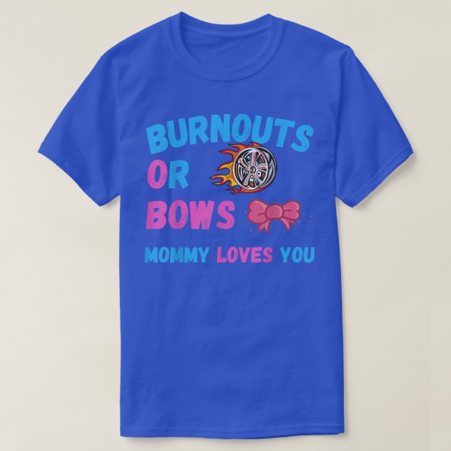 Bows Or Burnouts Mum Loves You Gender Reveal Baby  T-Shirt (Design Front)