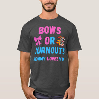 Bows Or Burnouts Mum Loves You Gender Reveal Baby  T-Shirt