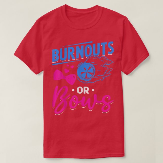 Bows Or Burnouts Party Bows Or Burnouts Gender Rev T-Shirt (Design Front)