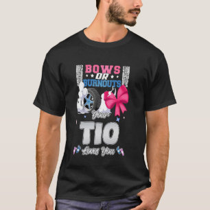 Bows Or Burnouts Your Tio Loves You Gender Reveal T-Shirt
