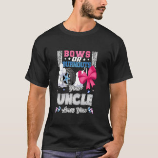 Bows Or Burnouts Your Uncle Loves You Gender Revea T-Shirt