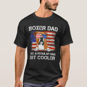 Boxer Dad Like A Regular Dad But Cooler Dog Dad T-Shirt