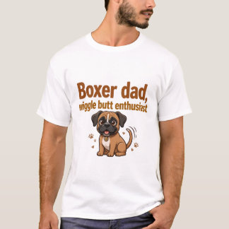 Boxer Dad — Wiggle Butt Enthusiast T-Shirt